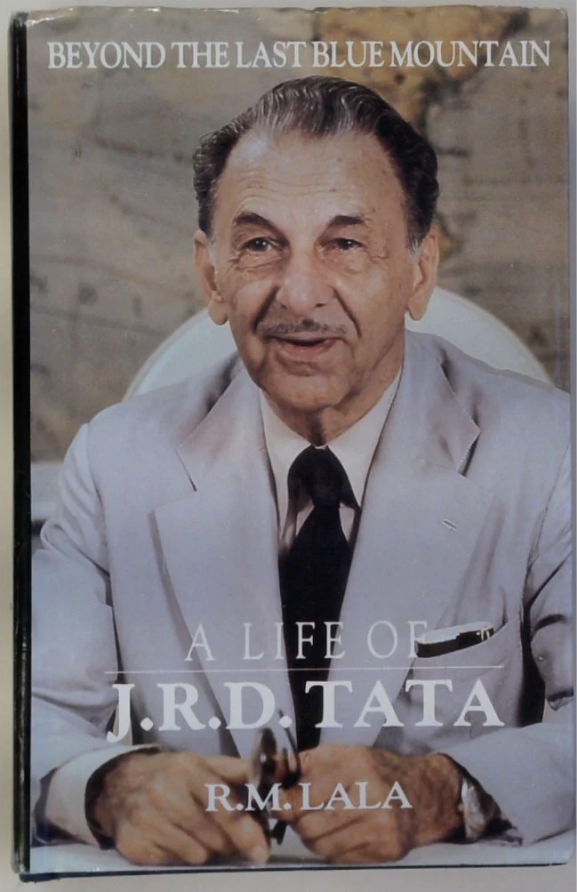 Beyond the Last Blue Mountain: A Life of J.R.D. Tata