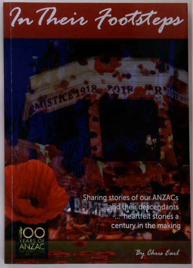 In Their Footsteps: Sharing Stories of Our ANZACs and Their Descendants ... Heartfelt Stories a Century in the Making