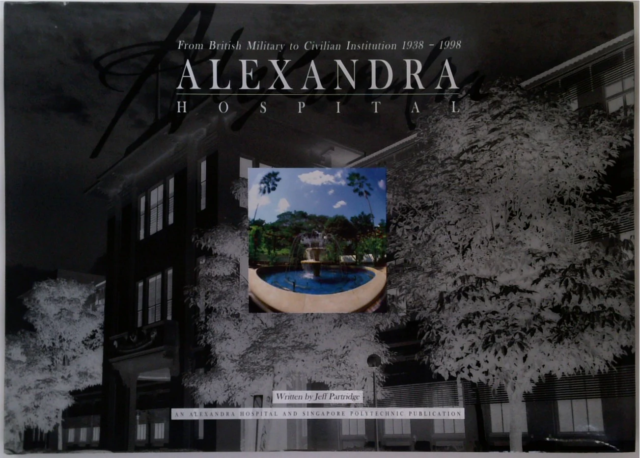Alexandra Hospital: From British Military to Civilian Institution, 1938-1998