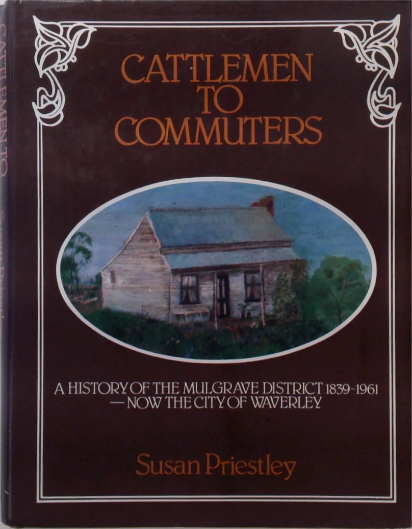 Cattlemen To Commuters: A History Of The Mulgrave District 1839-1961, Nw The City Of Waverley