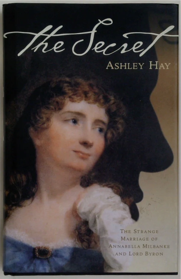 The Secret: The Strange Marriage of Annabella Milbanke and Lord Byron