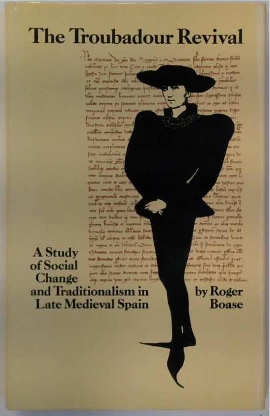 The Troubadour Revival: A Study of Social Change and Traditionalism in Late Medieval Spain