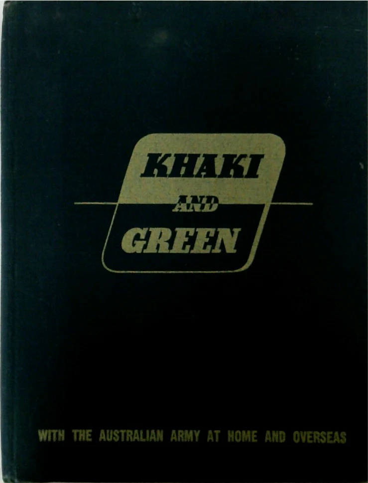 Khaki and Green with the Australian Army at Home and Overseas