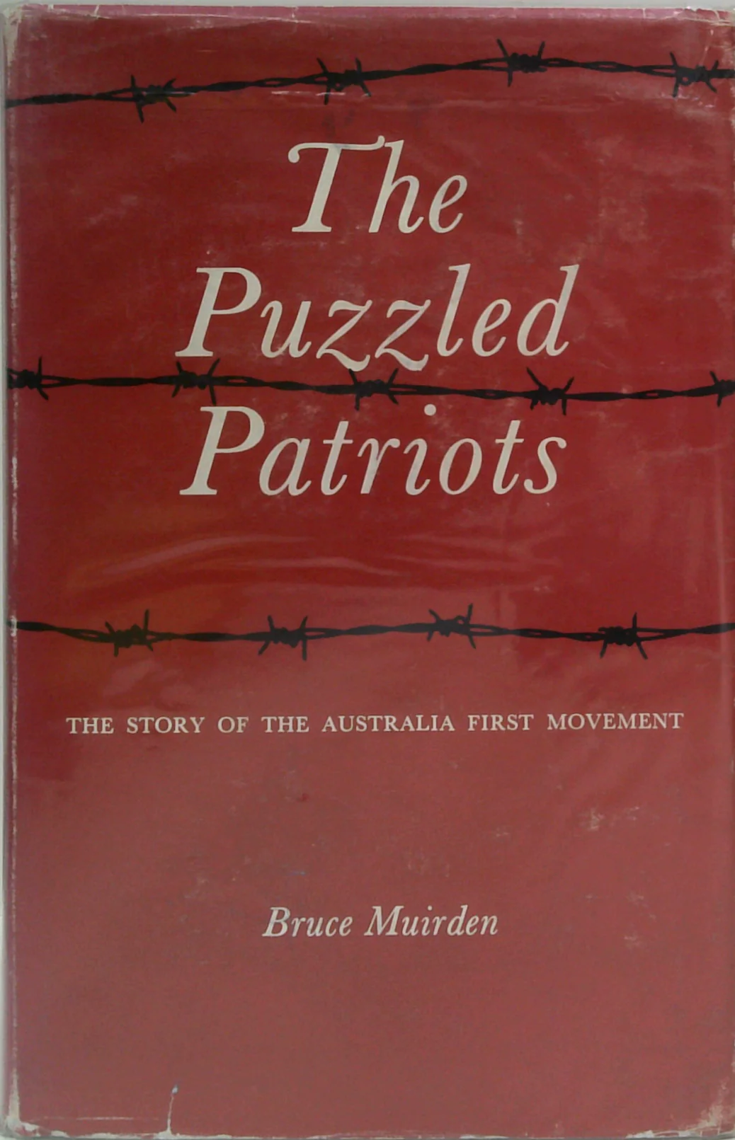 The Puzzled Patriots : The Story of the Australia First Movement