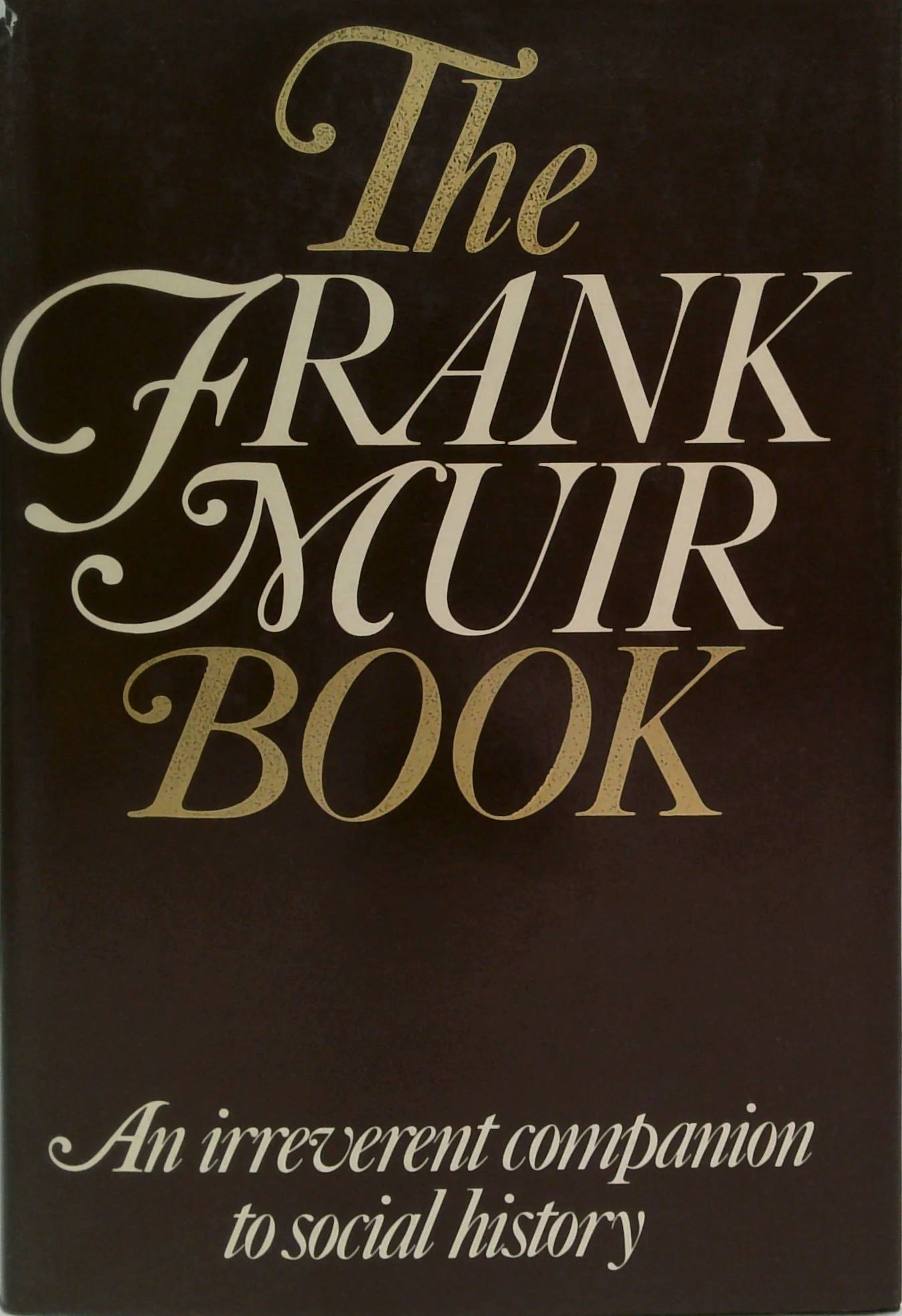 The Frank Muir Book: An Irreverent Companion To Social History
