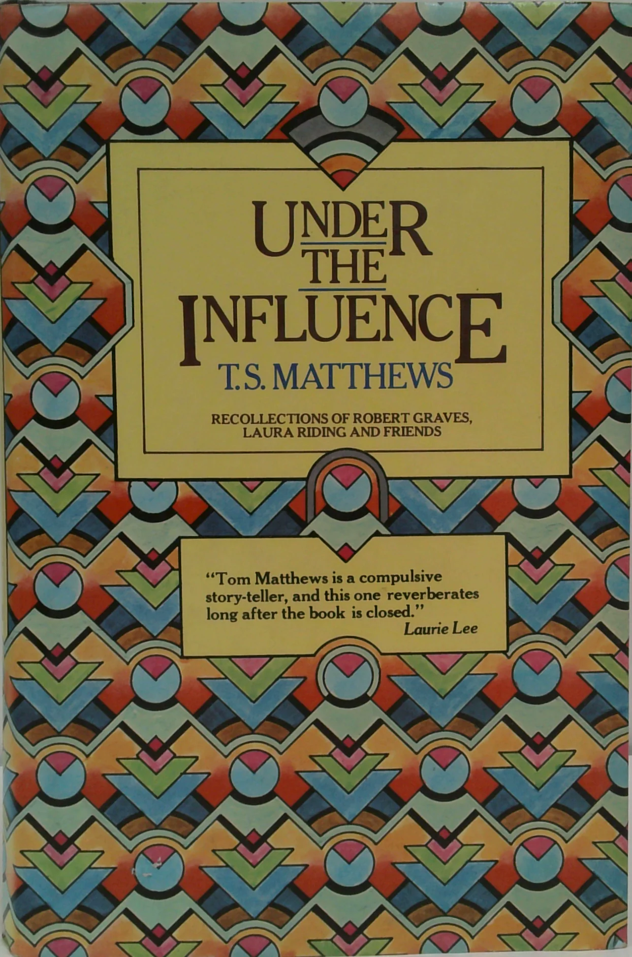 Under The Influence: Recollections Of Robert Graves, Laura Riding, And Friends