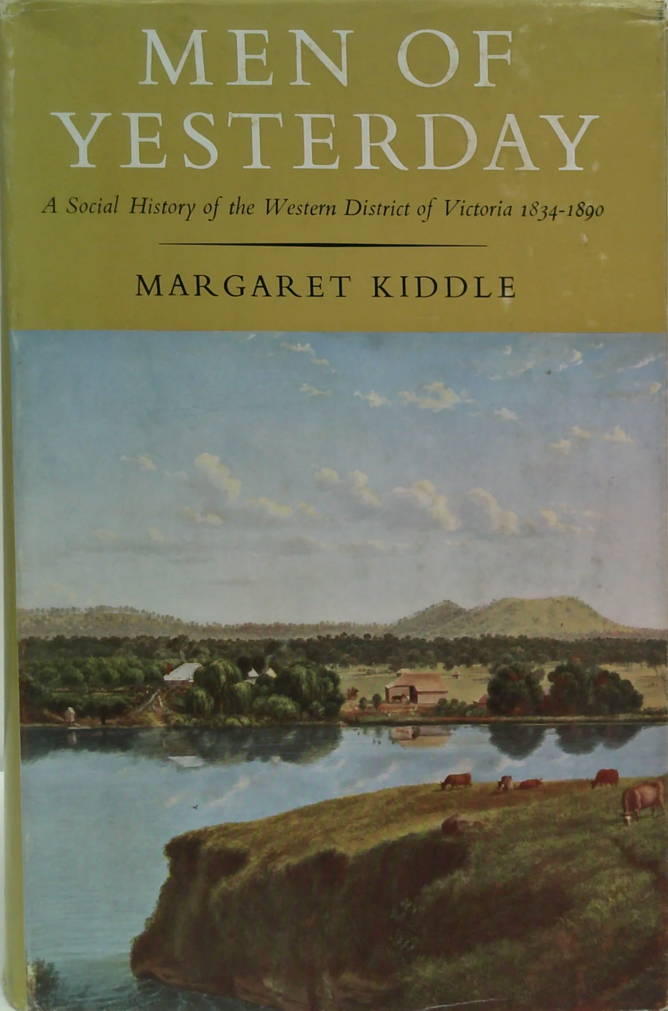 Men Of Yesterday: A Social History Of The Western District Of Victoria 1834-1890