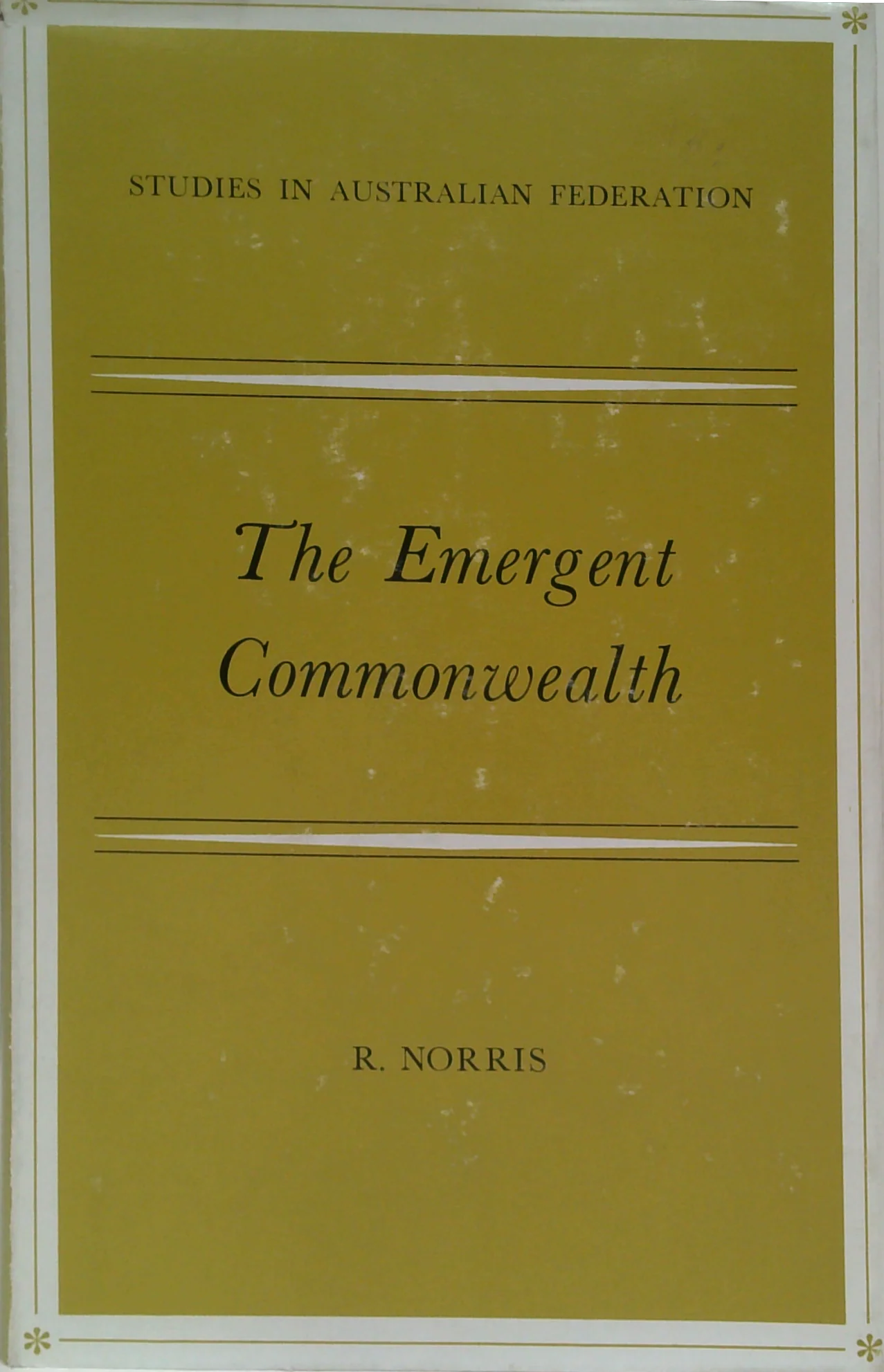 The Emergent Commonwealth: Australian Federation: Expectations And Fulfilment 1889-1910