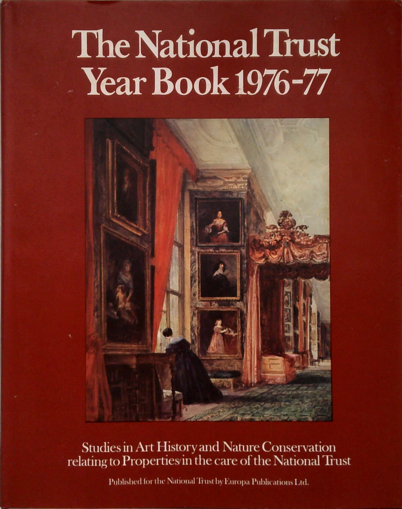 The National Trust Year Book 1976-77: Studies In Art History And Nature Conservation Relating To Properties In The Care Of The National Trust