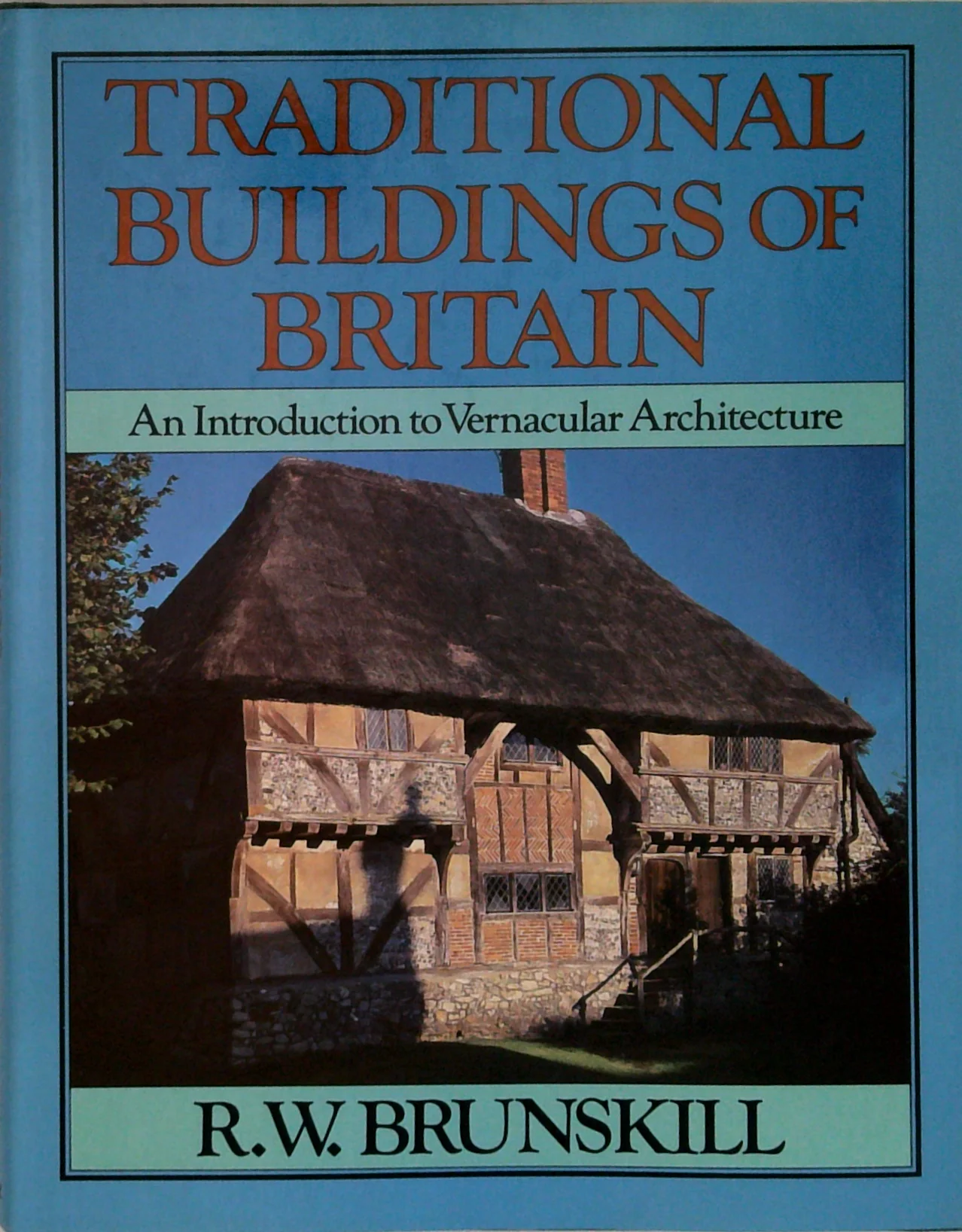 Traditional Buildings Of Britain: An Introduction To Vernacular Architecture