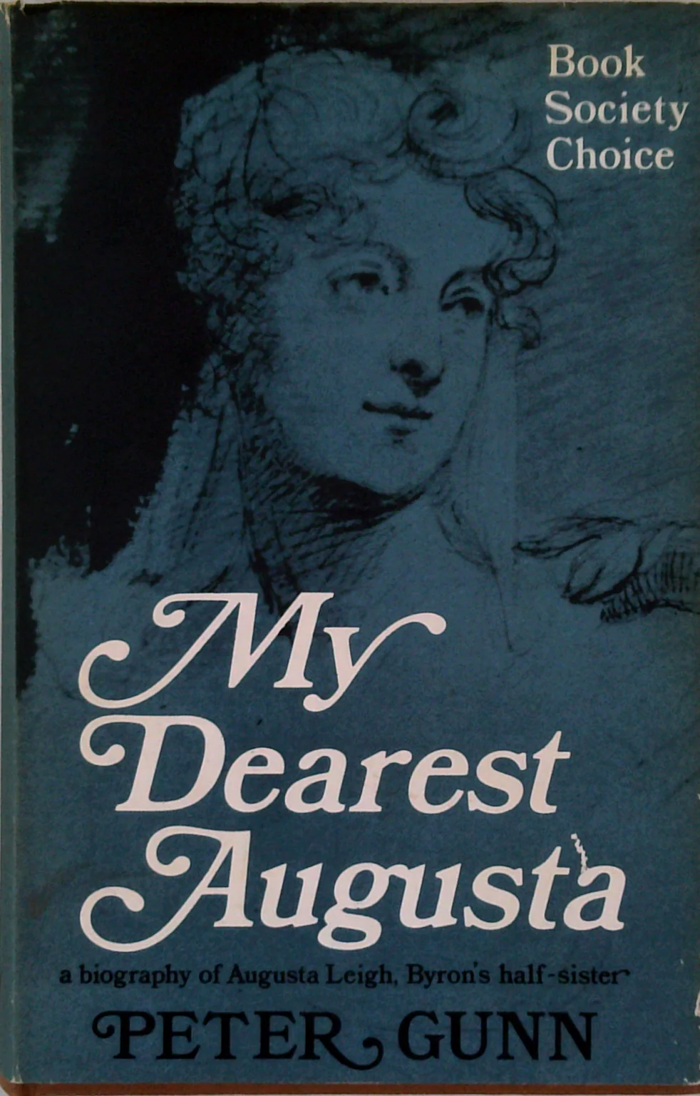 My Dearest Augusta: A Biography Of The Honourable Augusta Leigh, Lord Byron's Half-Sister