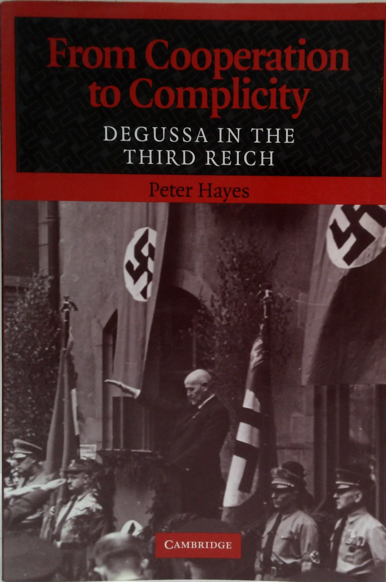 From Cooperation To Complicity: Degussa In The Third Reich