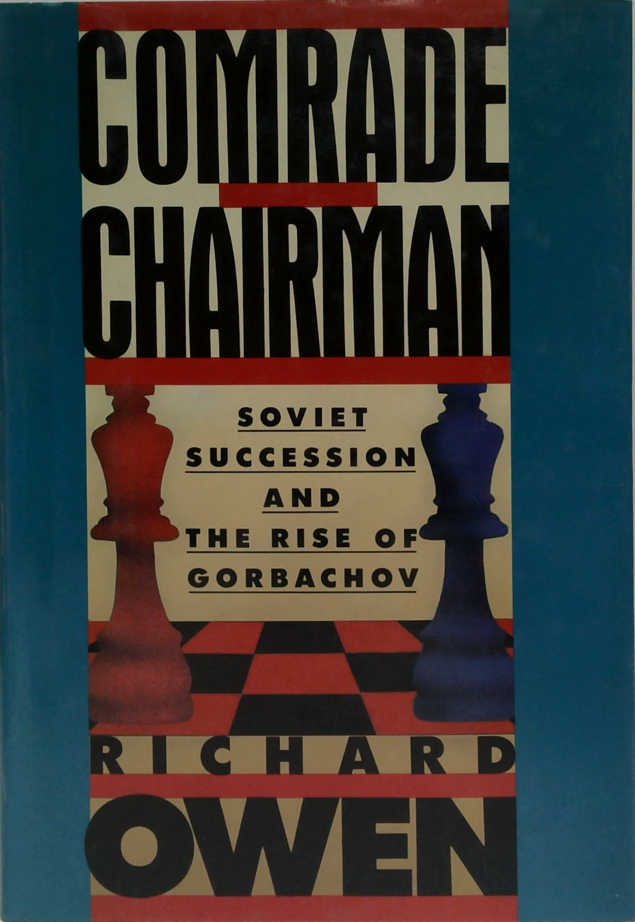 Comrade Chairman: Soviet Succession And The Rise Of Gorbachov