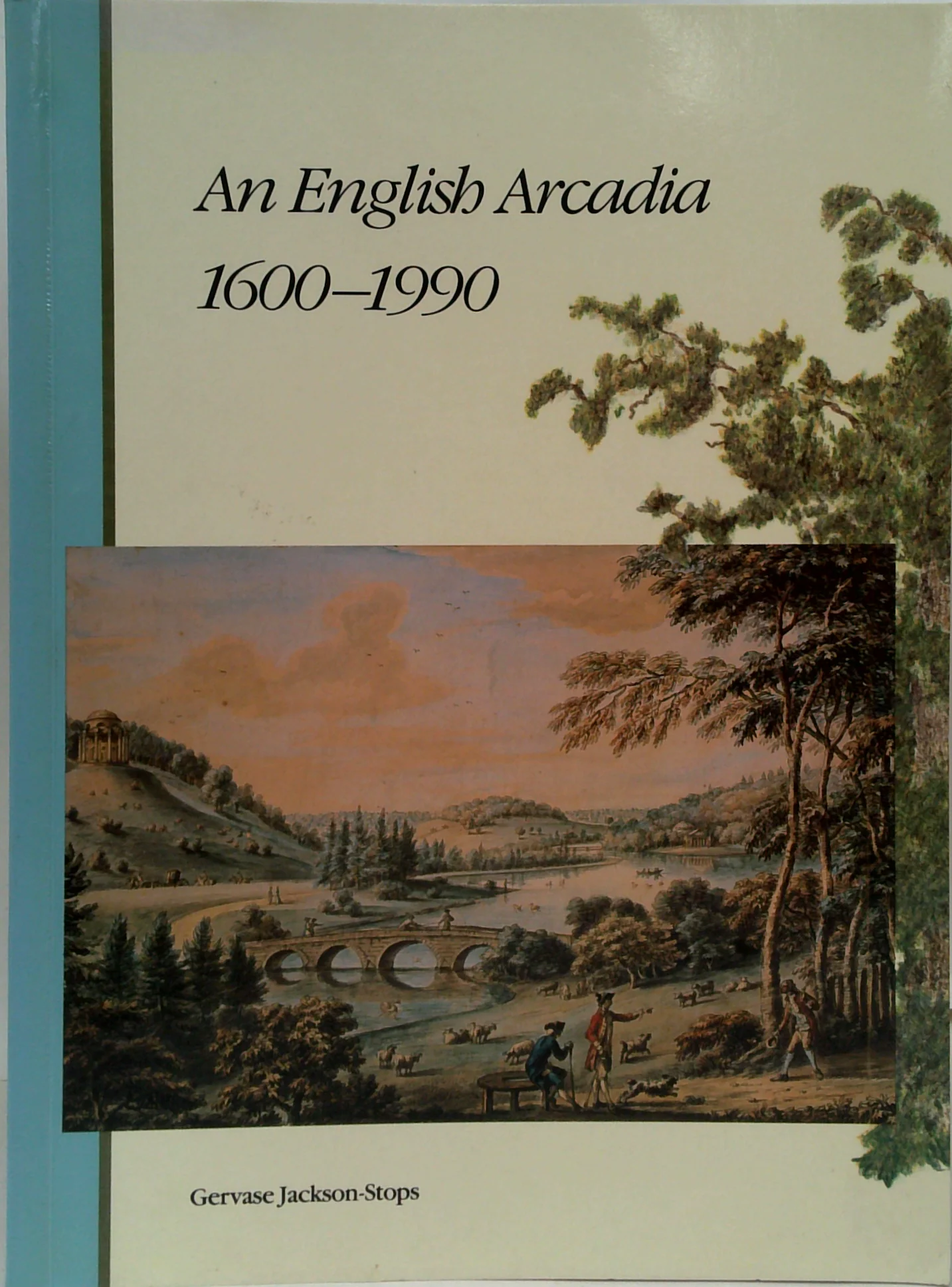 An English Arcadia 1600-1990: Designs For Gardens And Garden Buildings In The Care Of The National Trust