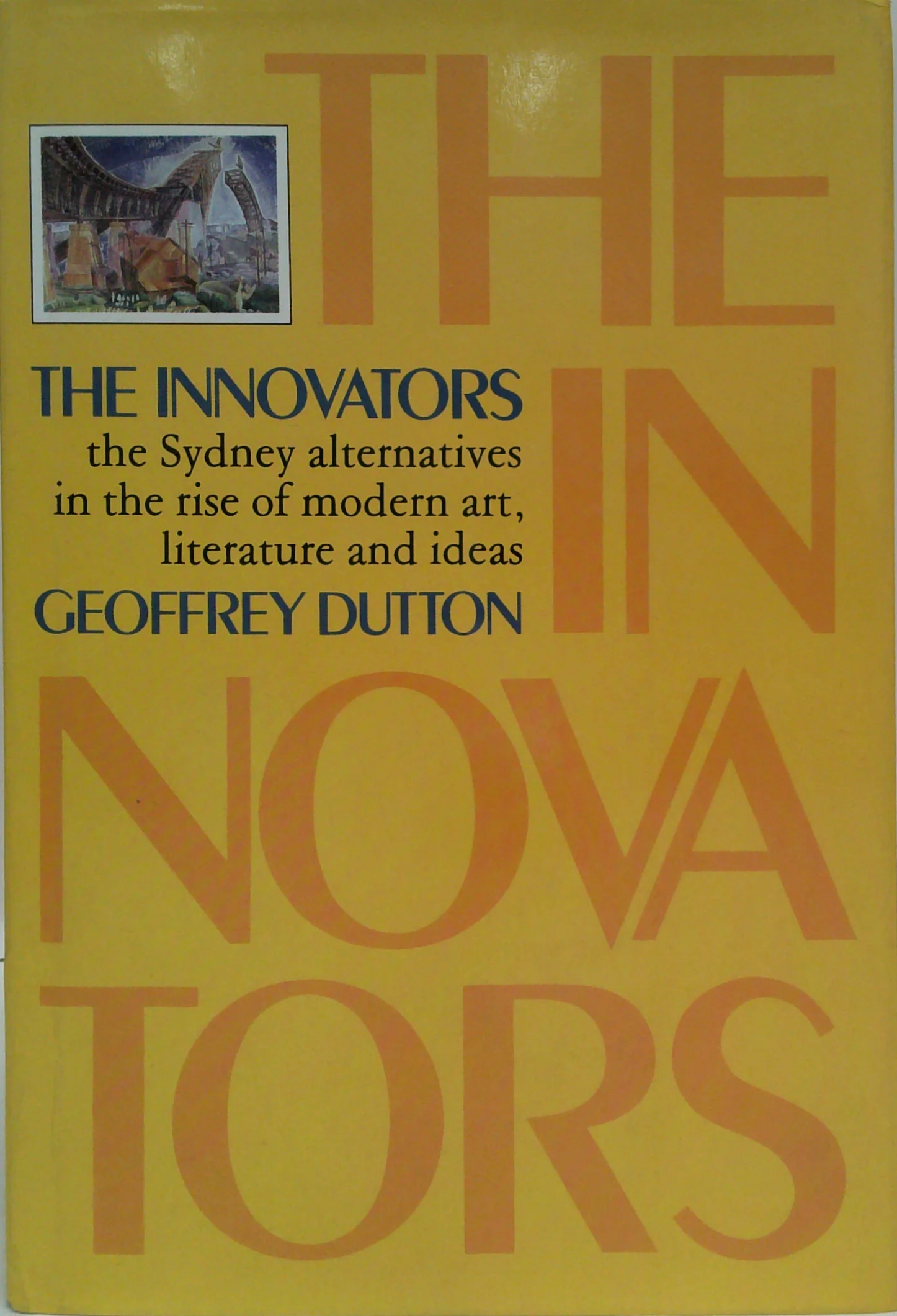 The Innovators: The Sydney Alternatives In The Rise Of Modern Art, Literature And Ideas