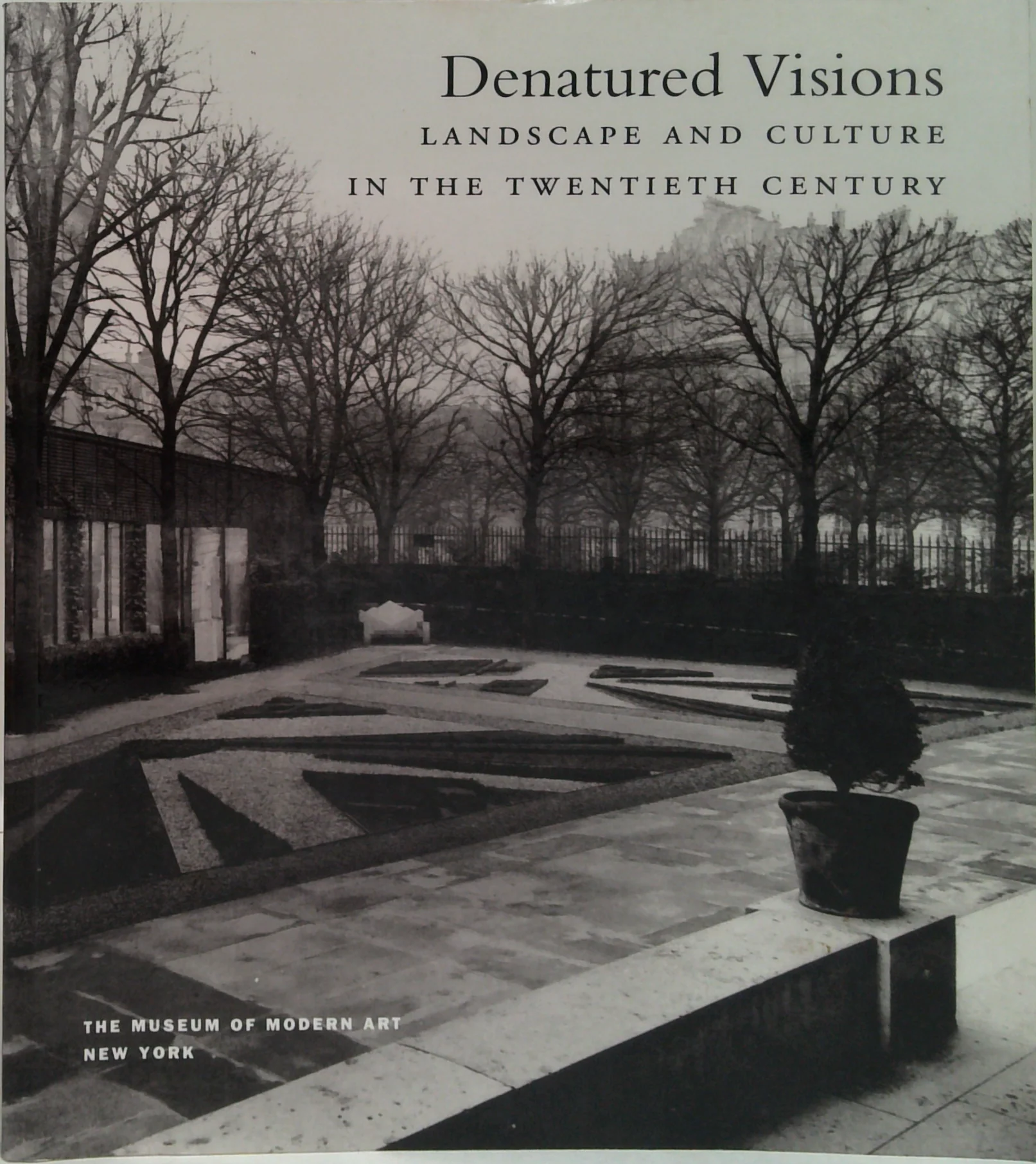 Denatured Visions: Landscape And Culture In The Twentieth Century