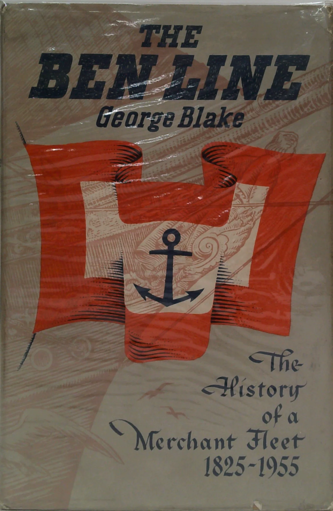 The Ben Line: The History Of Wm. Thomson & Co. Of Leith And Edinburgh, And Of The Ships Owned And Managed By Them. 1825-1955