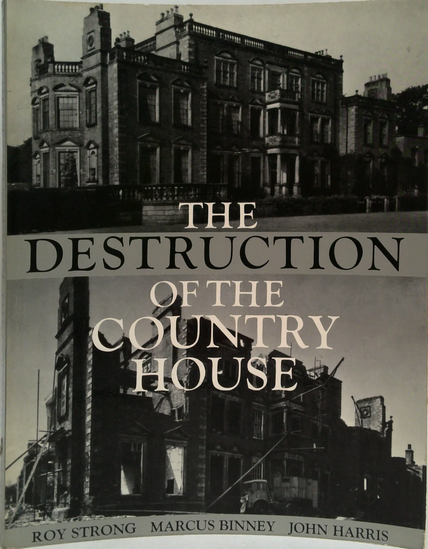 The Destruction of the Country House 1875 - 1974