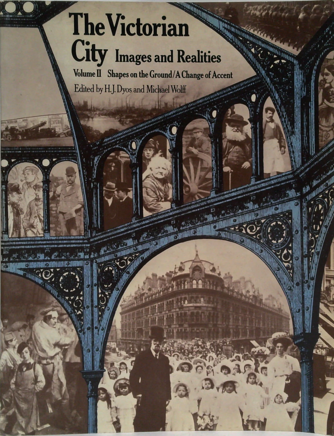 The Victorian City: Images And Realities; Volume Ii Shapes On The Ground And A Change Of Accent