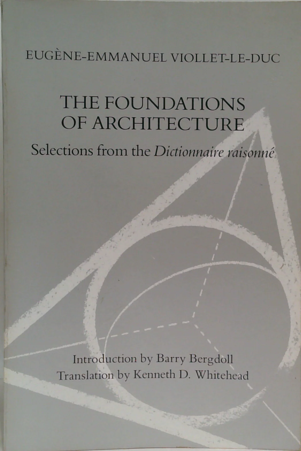 The Foundations Of Architecture: Selections From The Dictionnaire Raisonné