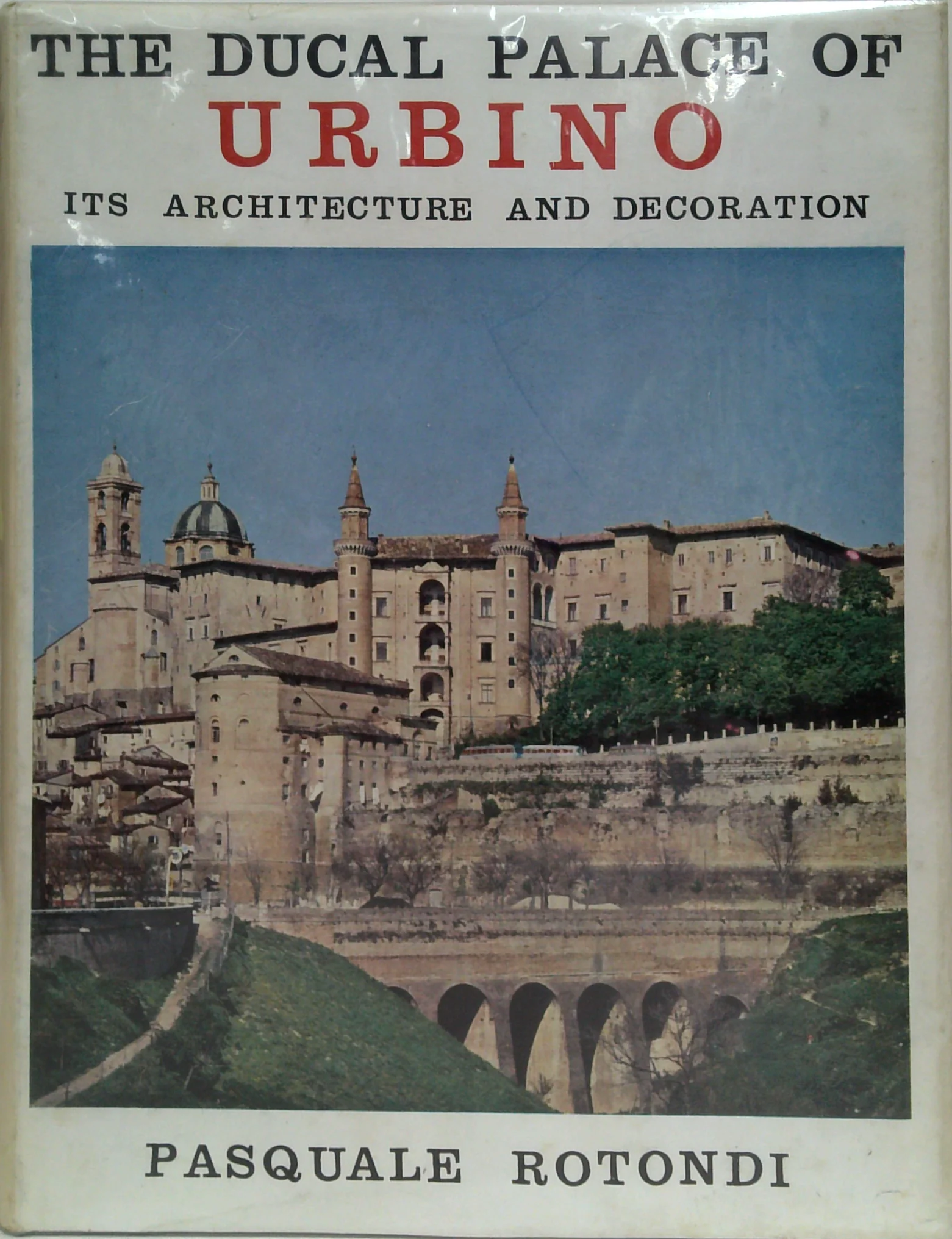 The Ducal Palace Of Urbino: Its Architecture And Decoration