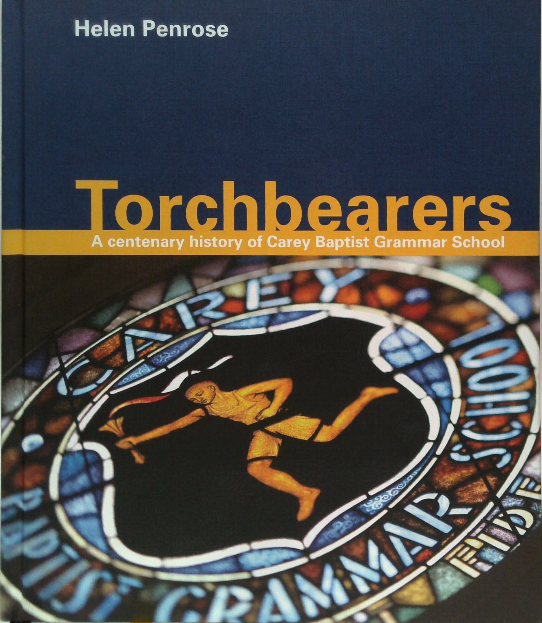 Torchbearers: A Centenary History Of Carey Baptist Grammar School (SIGNED)