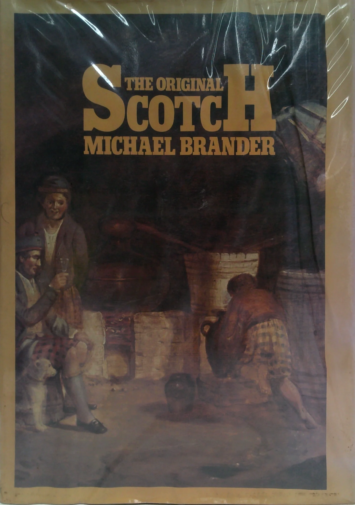 The Original Scotch: A History Of Scotch Whisky From The Earliest Days
