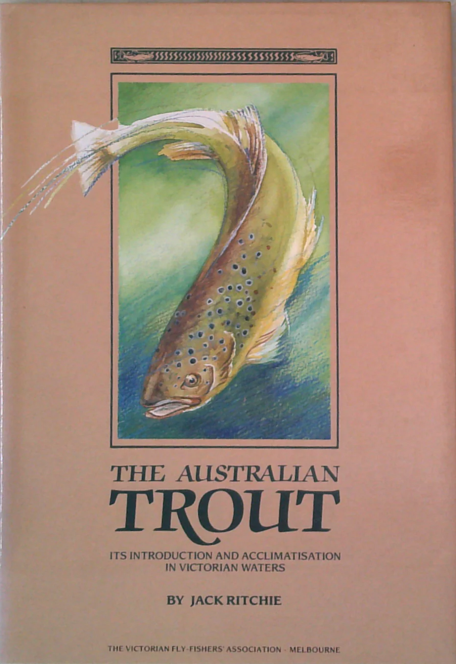 The Australian Trout: Its Introduction And Acclimatisation In Victorian Waters