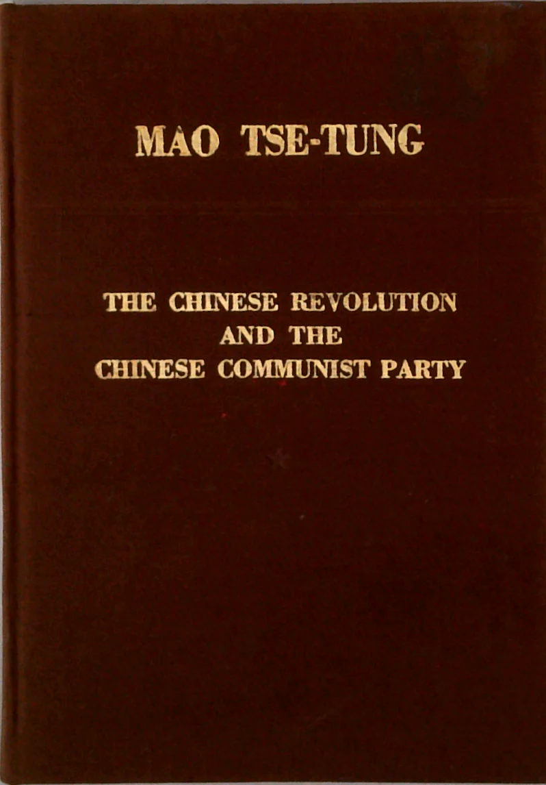 Mao Tse-Tung: The Chinese Revolution And The Chinese Communist Party