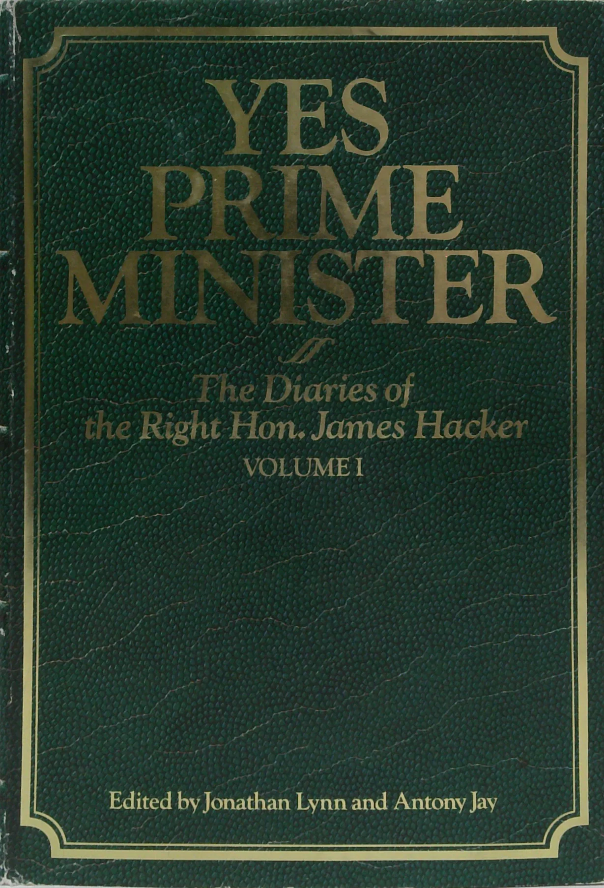Yes Prime Minister Ii: The Diaries Of The Right Hon. James Hacker Volume I