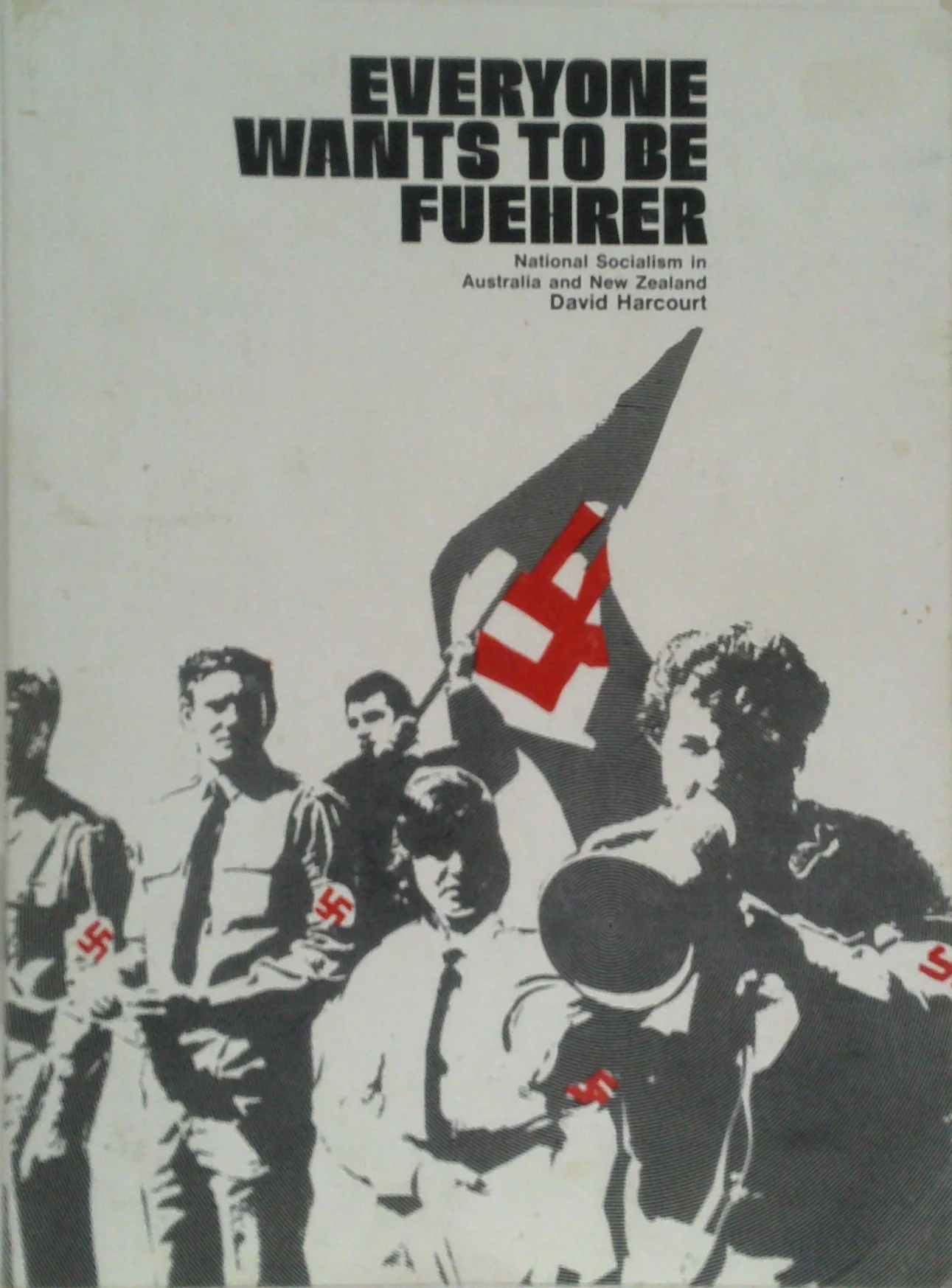 Everyone Wants To Be Fuehrer: National Socialism In Australia And New Zealand