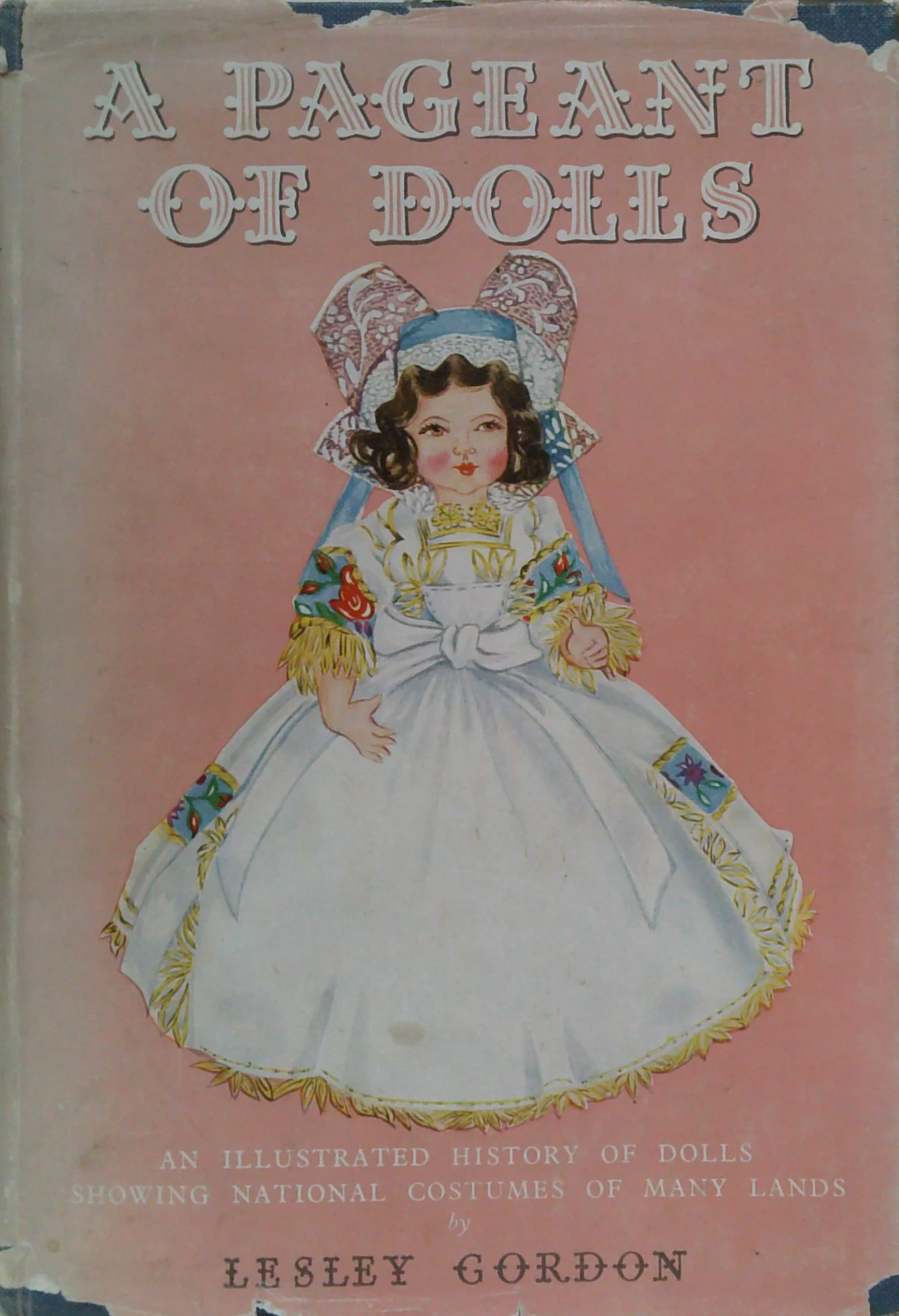 A Pageant Of Dolls: A Brief History Of Dolls Showing The National Costumes & Customs Of Many Lands