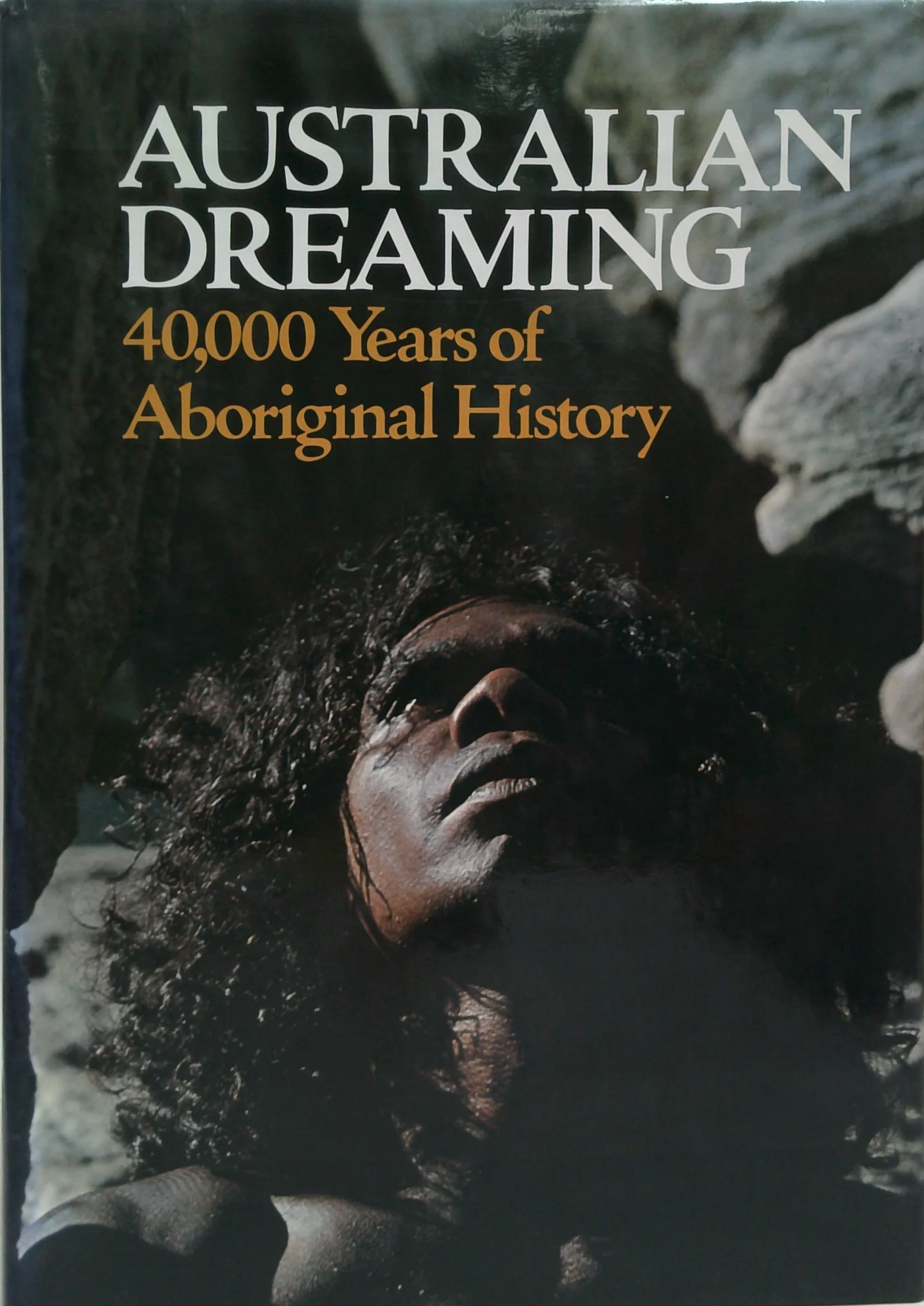 Australian Dreaming: 40,000 Years Of Aboriginal History