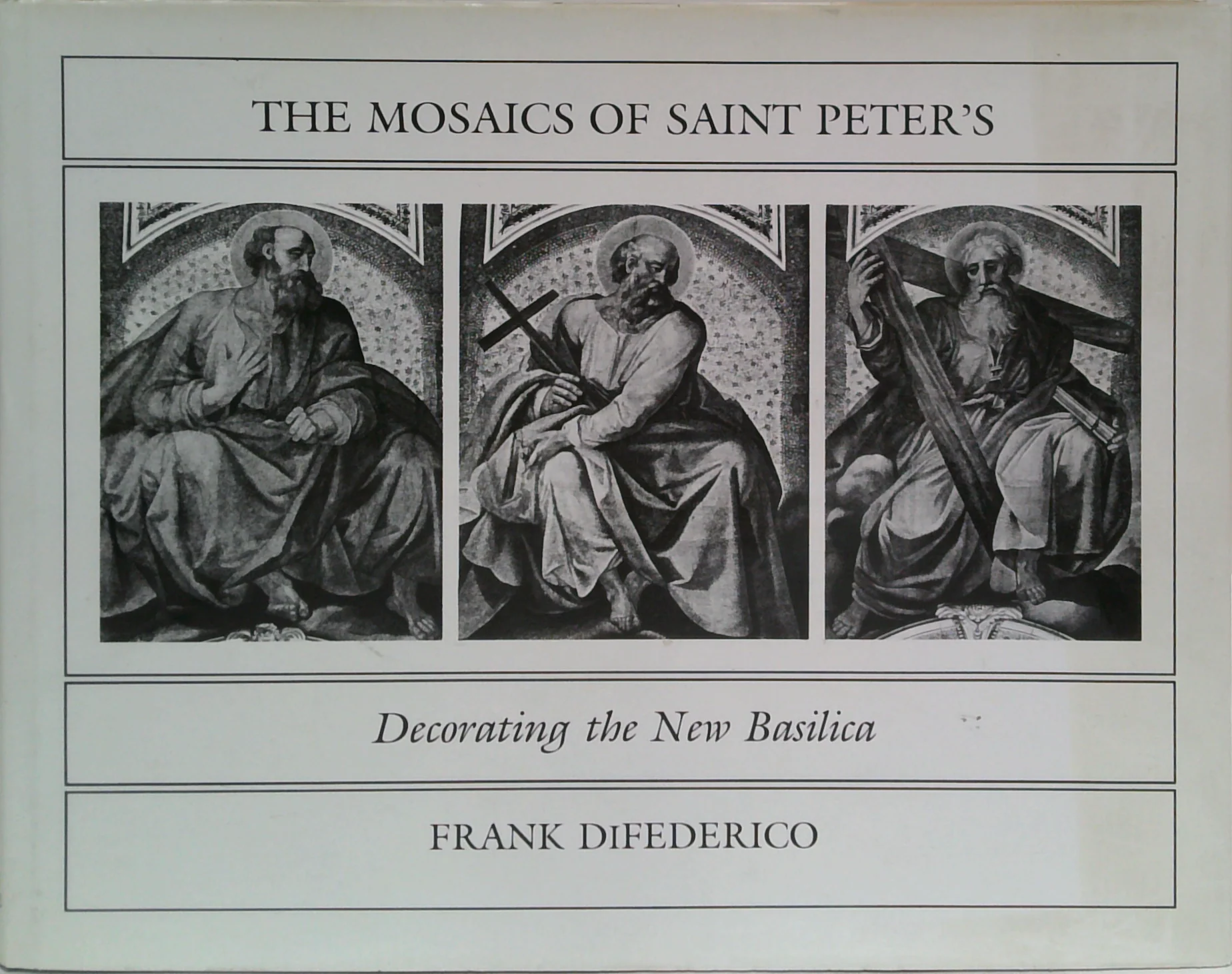 The Mosaics Of Saint Peter's: Decorating The New Basilica