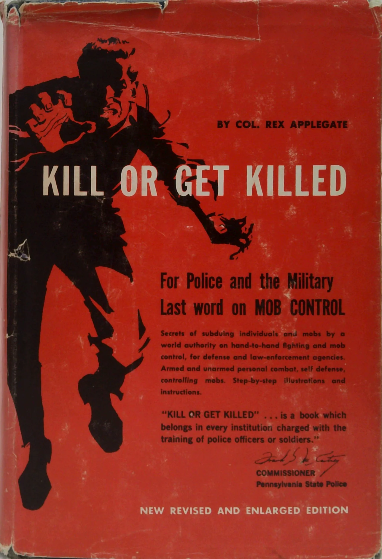 Kill Or Get Killed: Riot Control Techniques, Manhandling, And Close Combat, For Police And The Military