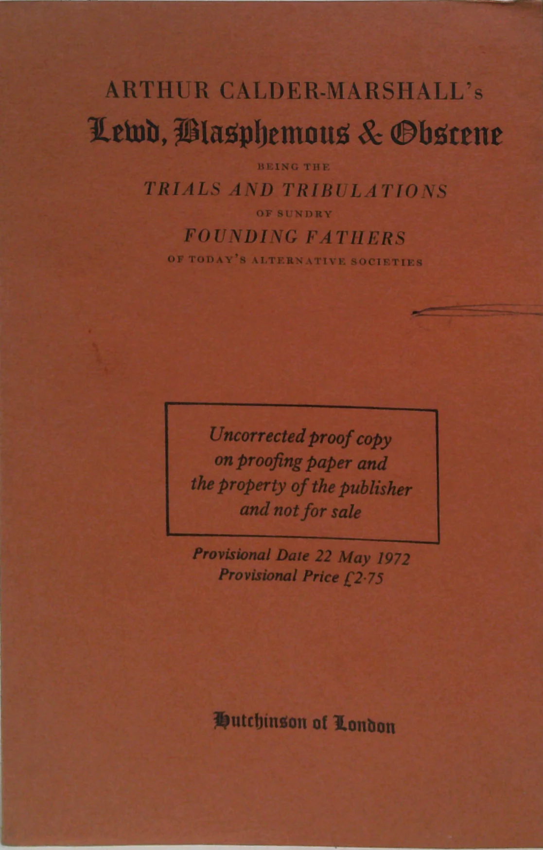 Lewd, Blasphemous & Obscene: Being The Trials And Tribulations Of Sundry Founding Fathers Of Today's Alternative Societies