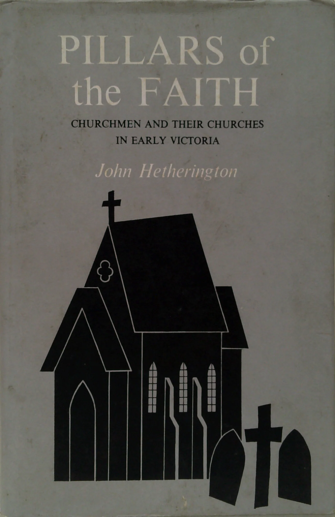 Pillars Of The Faith: Churches And Their Churches In Early Victoria
