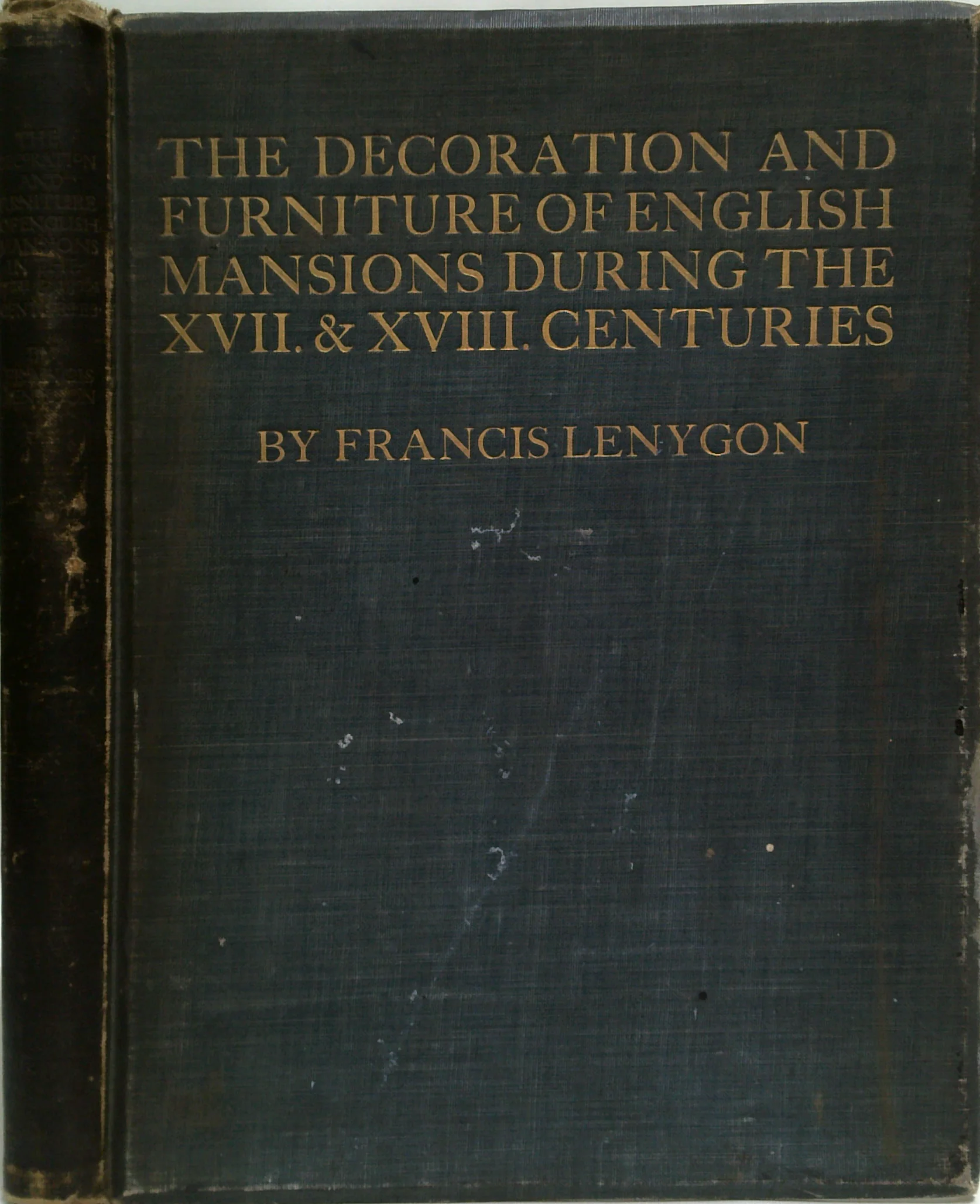Decoration and Furniture of English Mansions During the XVII & XVIII Centuries