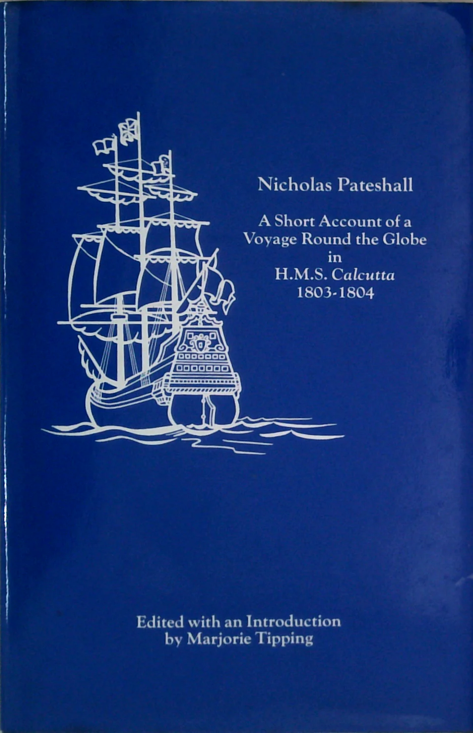 A Short Account Of A Voyage Round The Globe In H.M.S. Calcutta 1803-1804