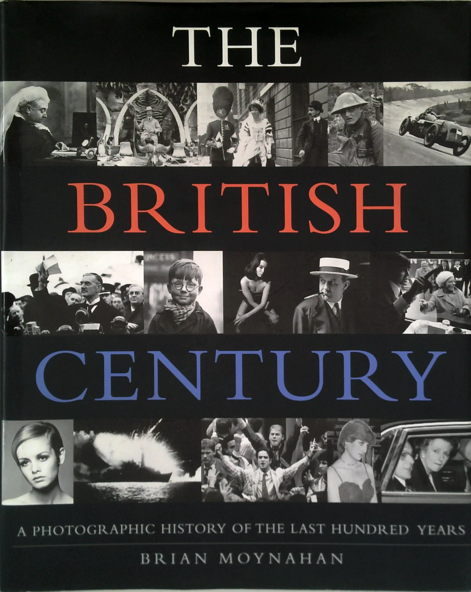 The British Century: A Photographic History Of The Last Hundred Years