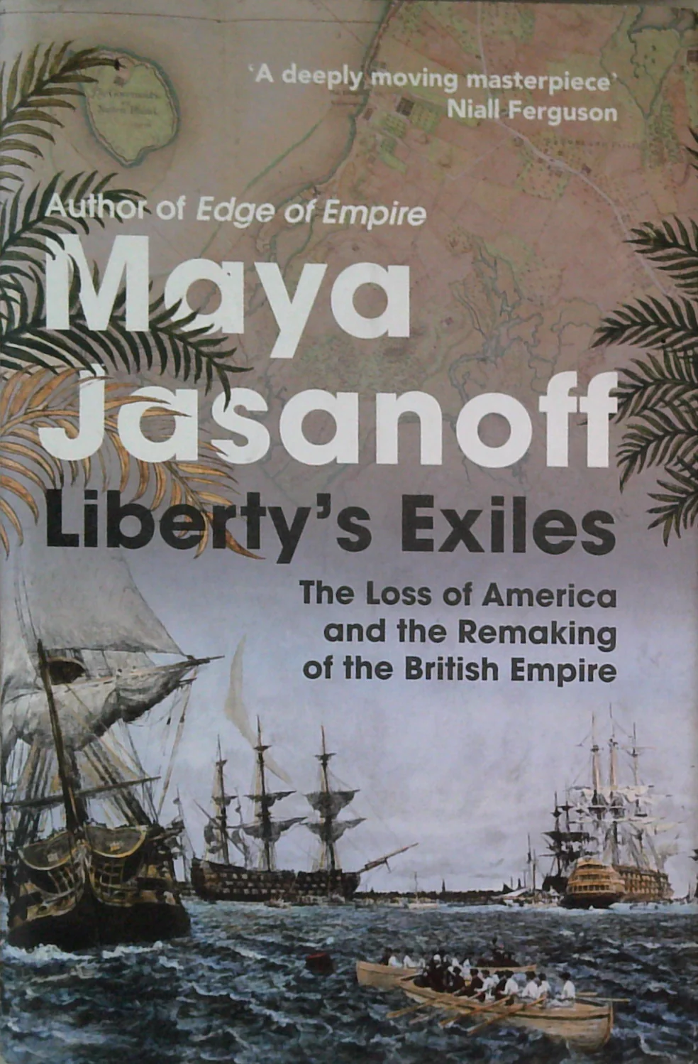 Liberty's Exiles: The Loss Of America And The Remaking Of The British Empire
