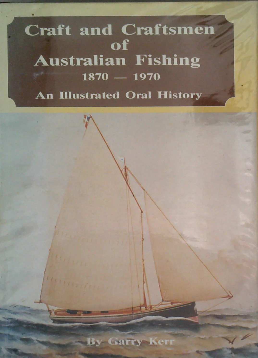 Craft And Craftsmen Of Australian Fishing 1870-1970: An Illustrated Oral History