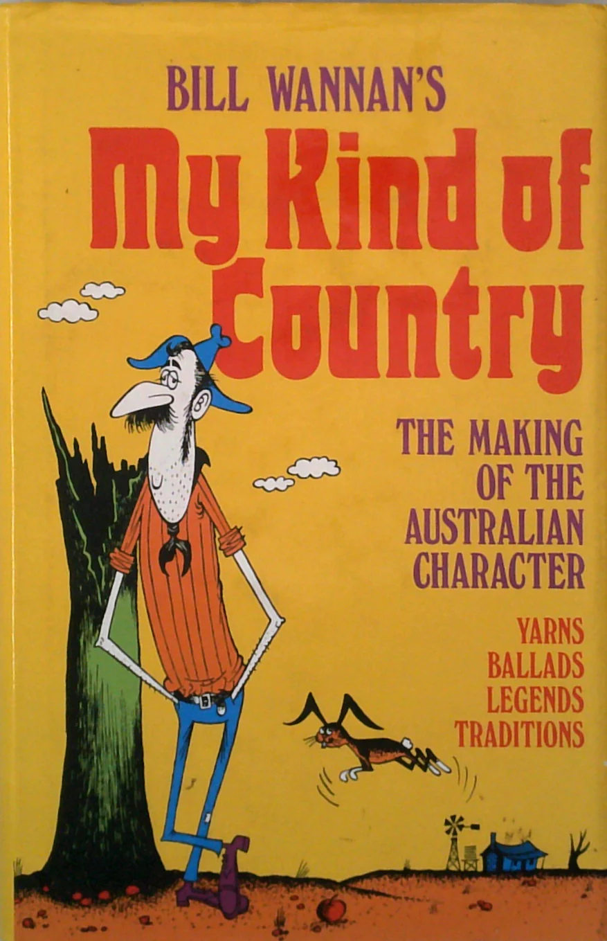 My Kind Of Country: The Making Of The Australian Character: Yarns, Ballads, Legends, Traditions