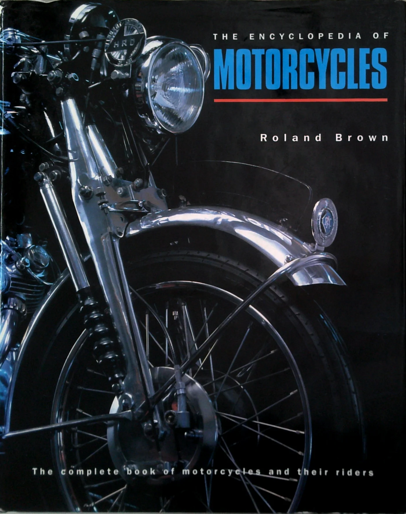 The Encyclopedia Of Motorcycles: The Complete Book Of Motorcycles And Their Riders