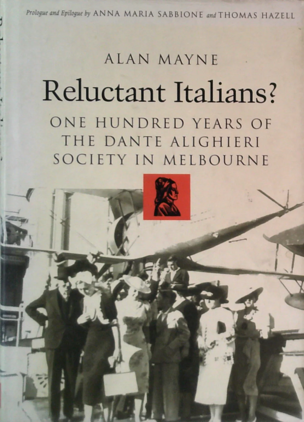 Reluctant Italians?: One Hundred Years Of The Dante Alighieri Society In Melbourne
