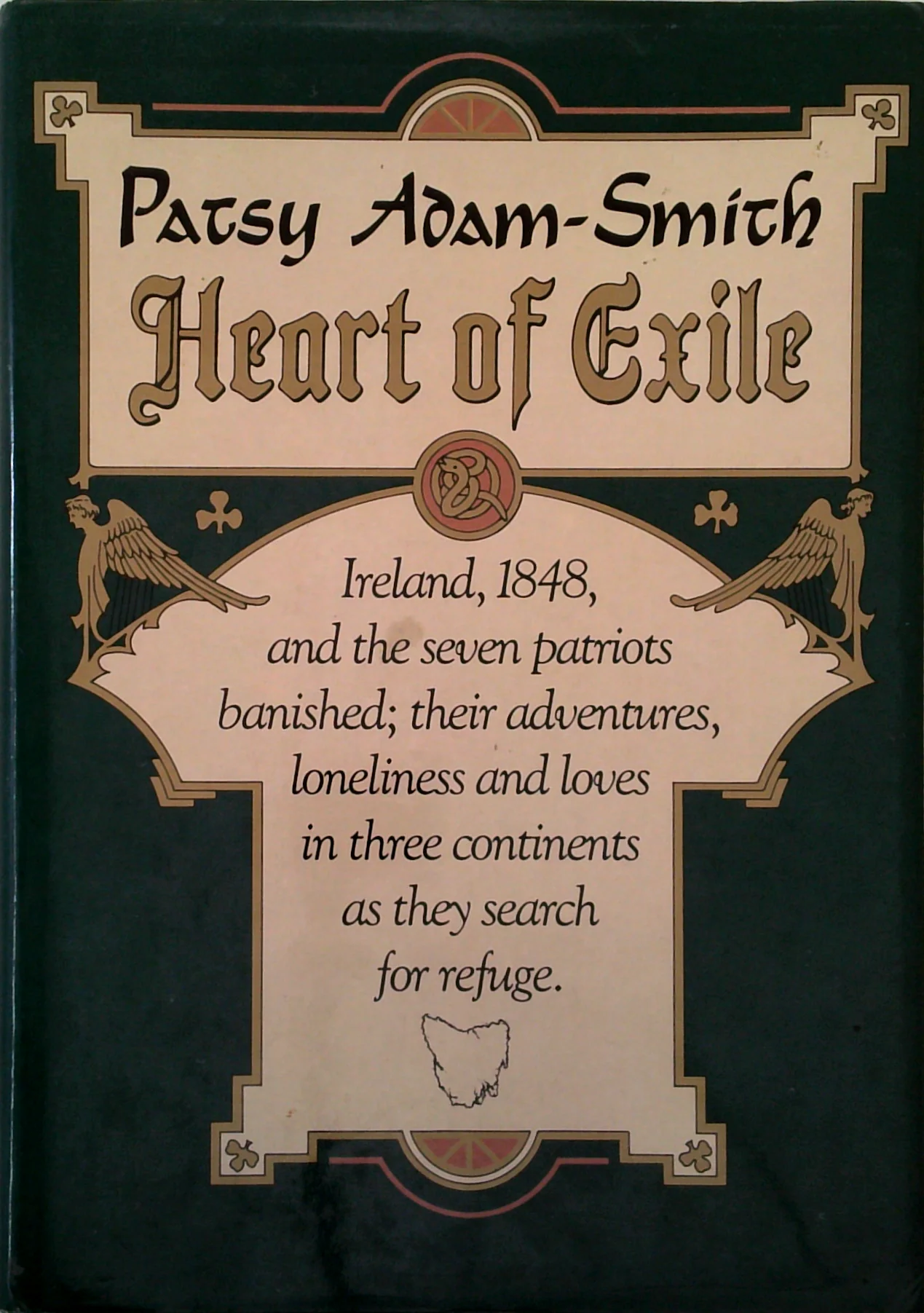 Heart of Exile: Ireland, 1848, and the Seven Patriots Banished; Their Adventures, Loneliness and Loves in Three Continents as They Search for Refuge