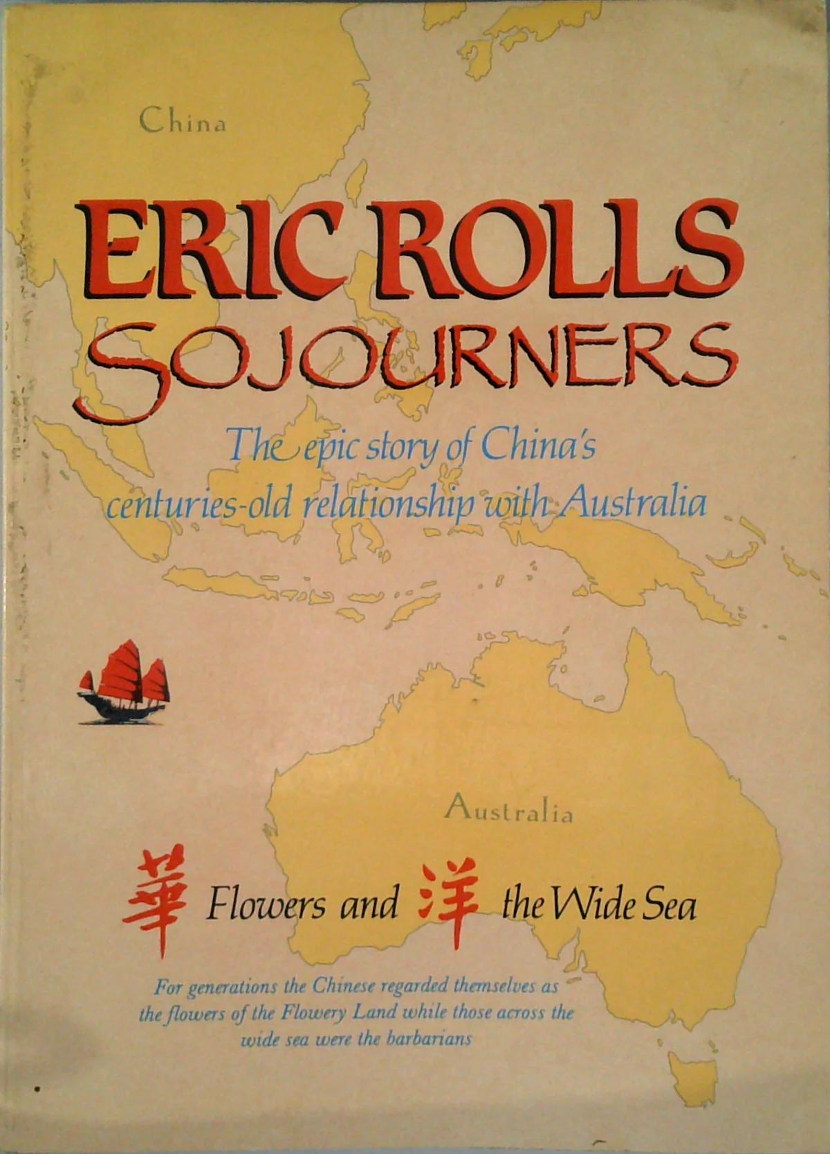 Sojourners: The Epic Story Of China's Centuries-Old Relationship With Australia; Flowers And The Wide Sea