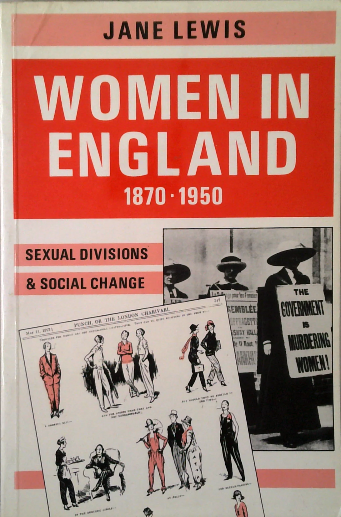 Women In England 1870-1950: Sexual Divisions & Social Change
