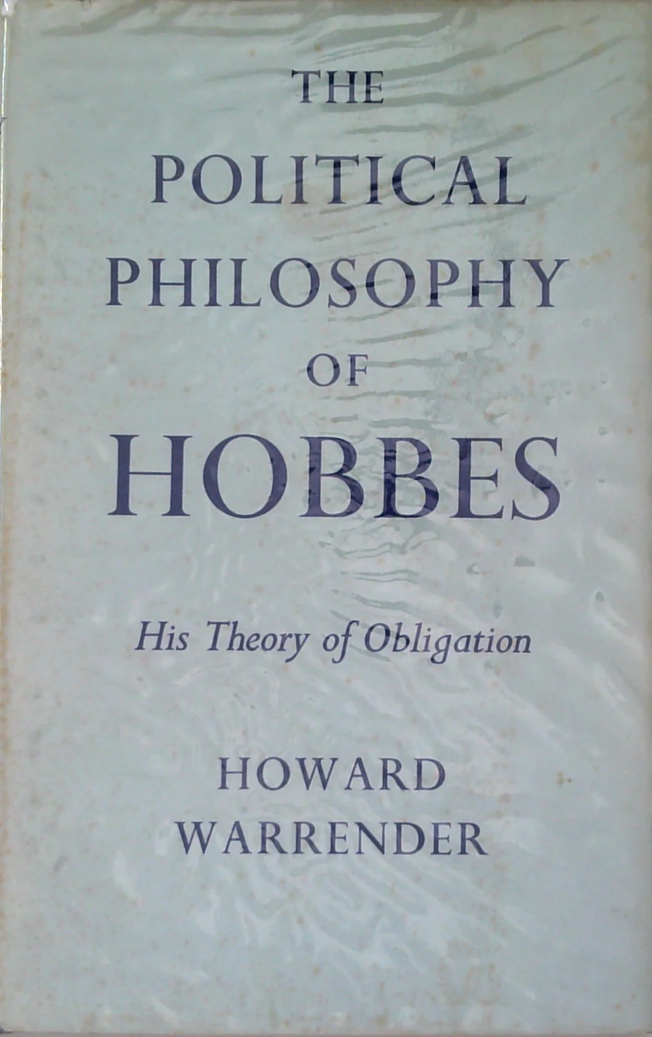 The Political Philosophy Of Hobbes: His Theory Of Obligation