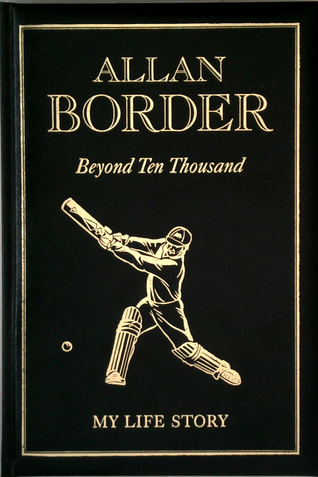 Allan Border Beyond Ten Thousand: My Life Story